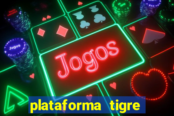 plataforma tigre pagando no cadastro
